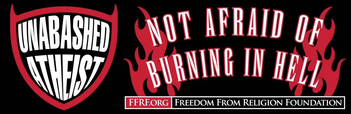 Unabashed Atheist: Not afraid of burning in hell bumper sticker
