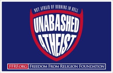 Placard - Unabashed Atheist, Not Afraid of Burning in Hell