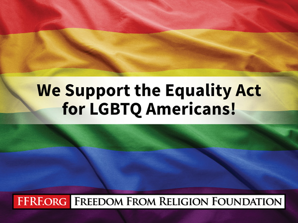 FFRF supports the Equality Act for LGBTQ Americans - Freedom From ...