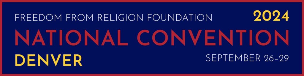 Freedom from Religion Foundation 2024 National Convention | Denver | September 26-29