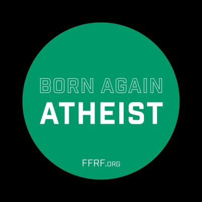 Born Again Atheist Button