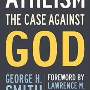 Atheism The Case Against God
