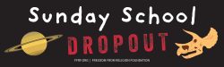 Sunday School Dropout Bumper Sticker